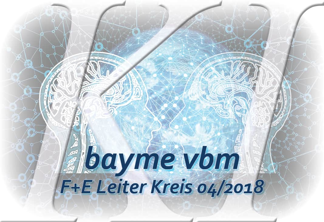 F+E Leiter Kreis 4/2018 – “Potenziale von Methoden der Künstlichen Intelligenz im Mittelstand der M+E Industrie”